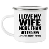 I Love My Wife More Than Jet Engines - 12oz Camping Mug