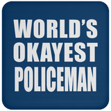 World's Okayest Policeman - Drink Coaster