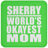 Sherry World's Okayest Mom - Drink Coaster
