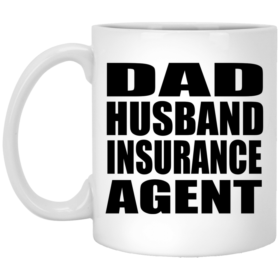 Dad Husband Insurance Agent - 11oz Coffee Mug