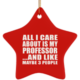 All I Care About Is My Professor - Star Ornament