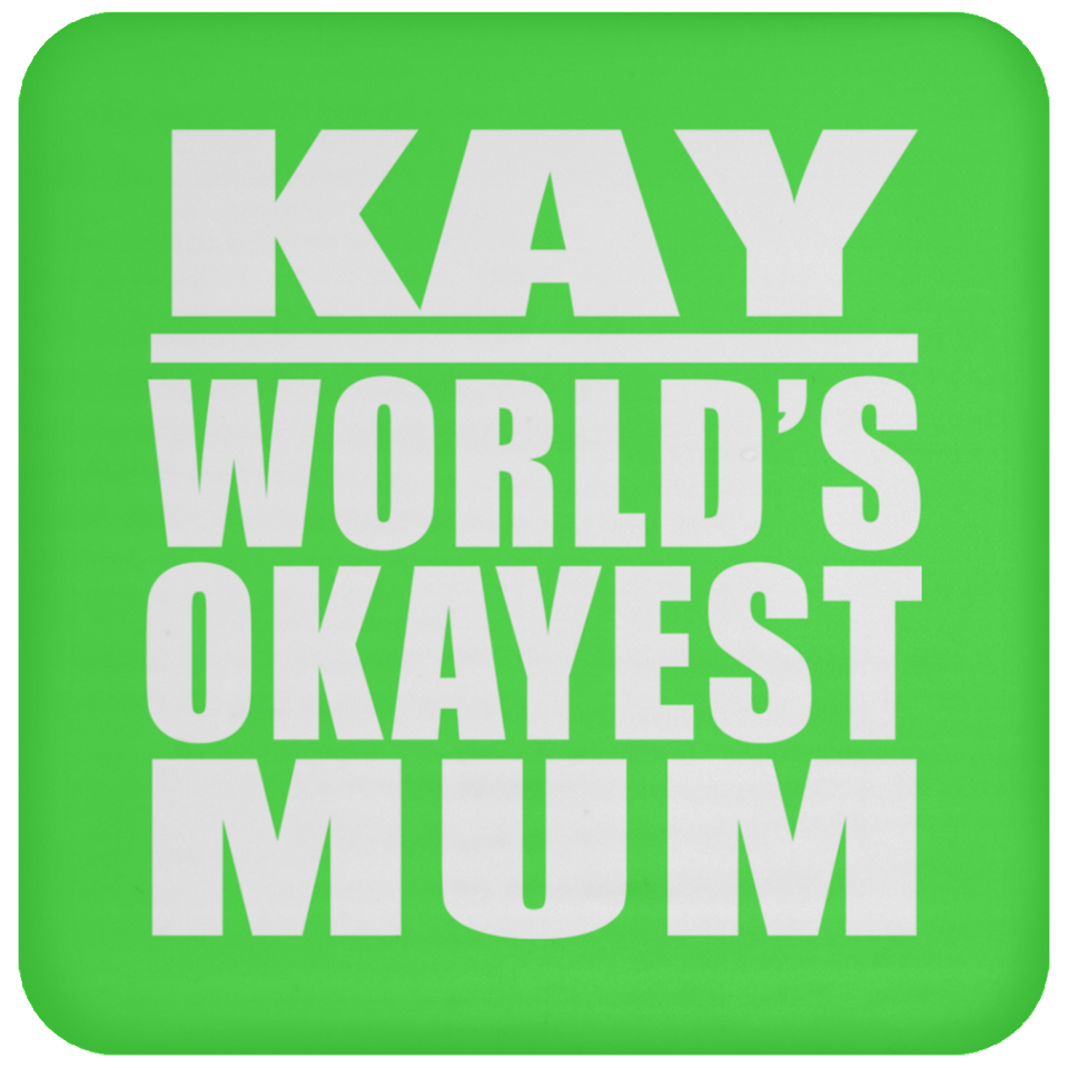 Kay World's Okayest Mum - Drink Coaster