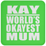 Kay World's Okayest Mum - Drink Coaster