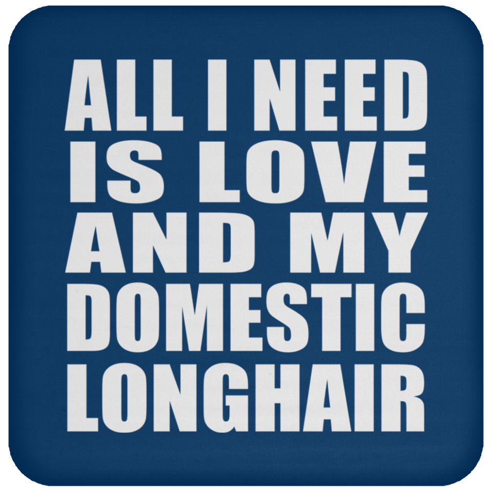 All I Need Is Love And My Domestic Longhair - Coaster