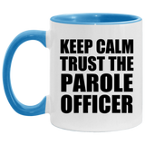 Keep Calm and Trust The Parole Officer - 11oz Accent Mug Blue