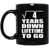 2nd Anniversary Square Root of 4 Years Lifetime To Go - 11oz Coffee Mug Black