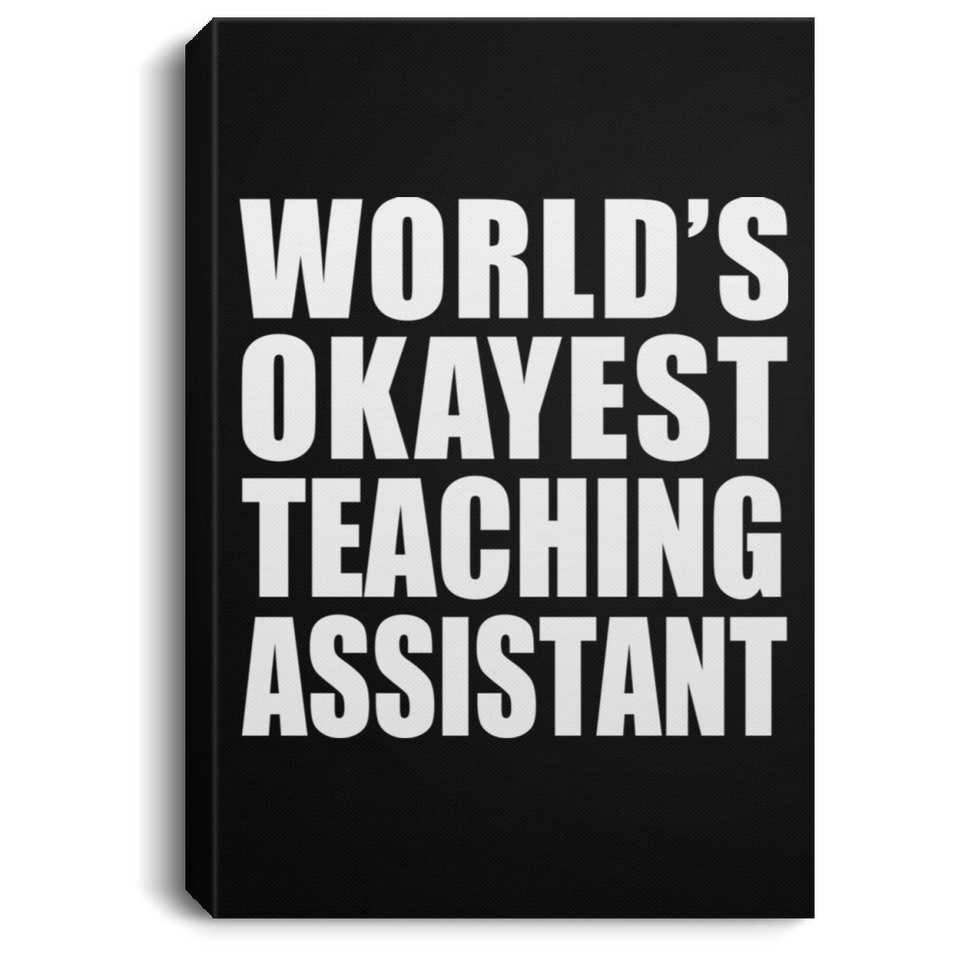 World's Okayest Teaching Assistant - Canvas Portrait