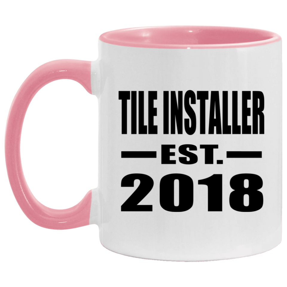 Tile Installer Established EST. 2018 - 11oz Accent Mug Pink