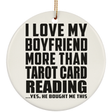 I Love My Boyfriend More Than Tarot Card Reading - Circle Ornament