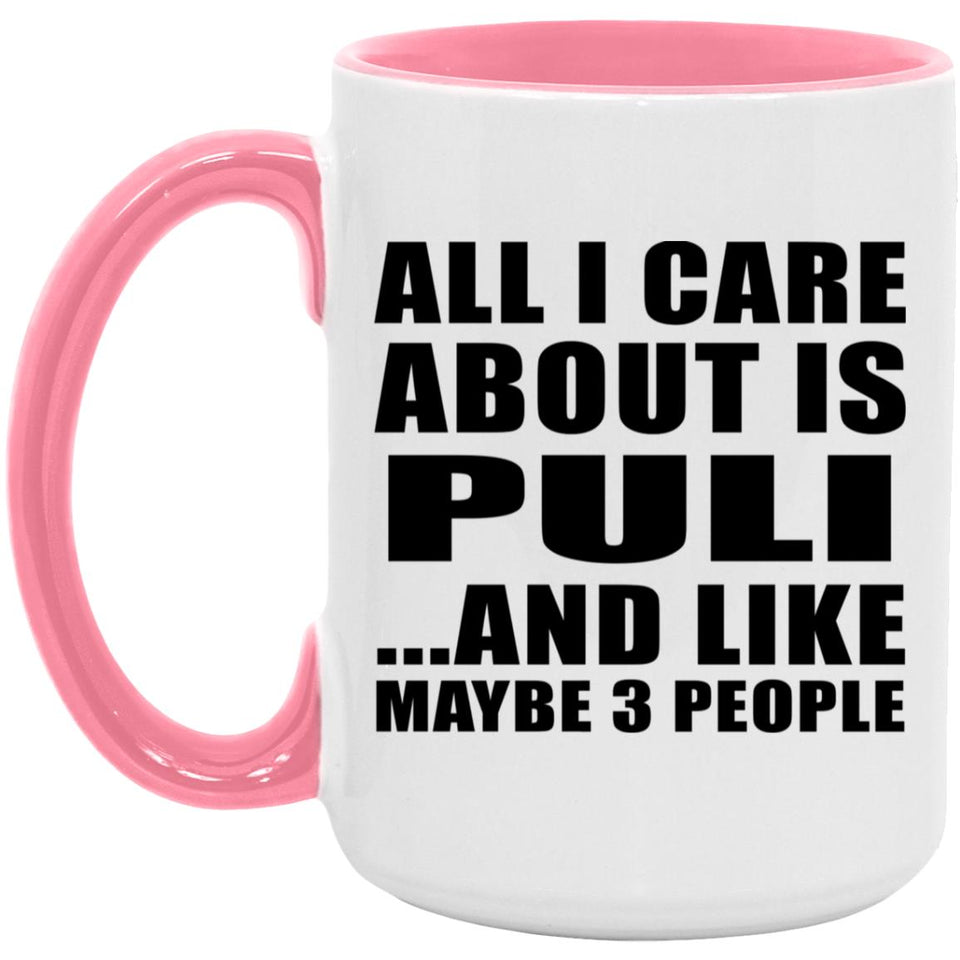 All I Care About Is Puli - 15oz Accent Mug Pink