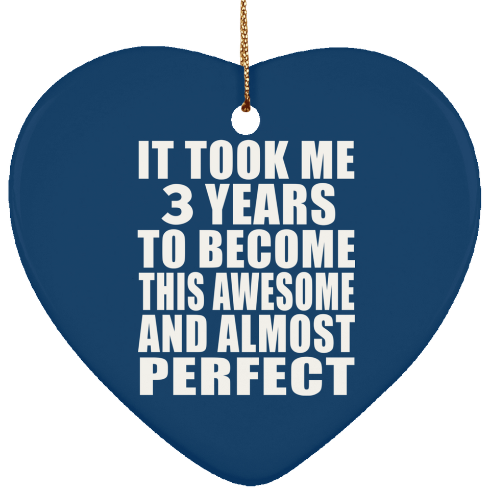 3rd Birthday Took 3 Years To Become Awesome & Perfect - Heart Ornament