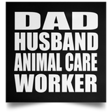 Dad Husband Animal Care Worker - Poster Square