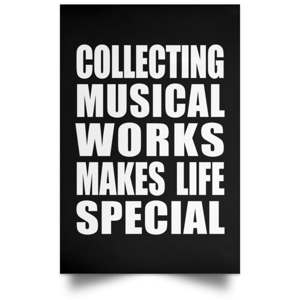 Collecting Musical Works Makes Life Special - Poster Portrait