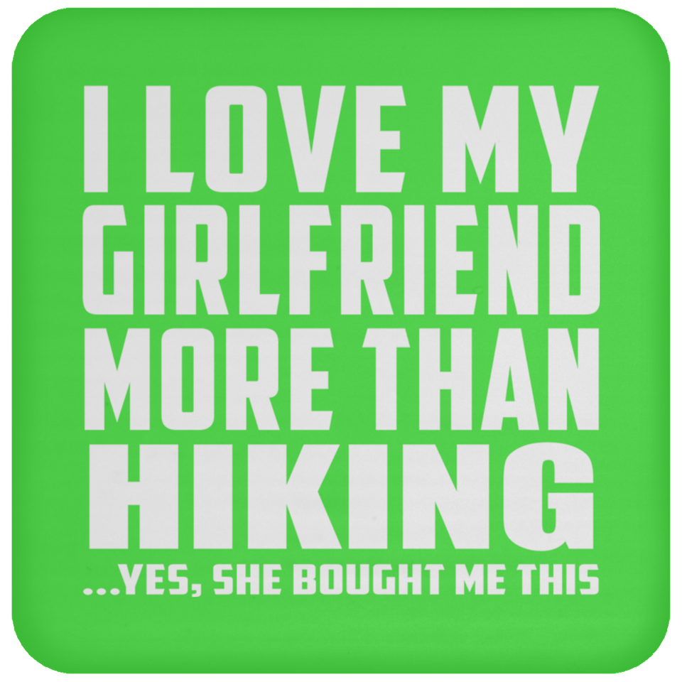 I Love My Girlfriend More Than Hiking - Coaster