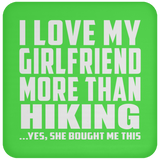 I Love My Girlfriend More Than Hiking - Coaster