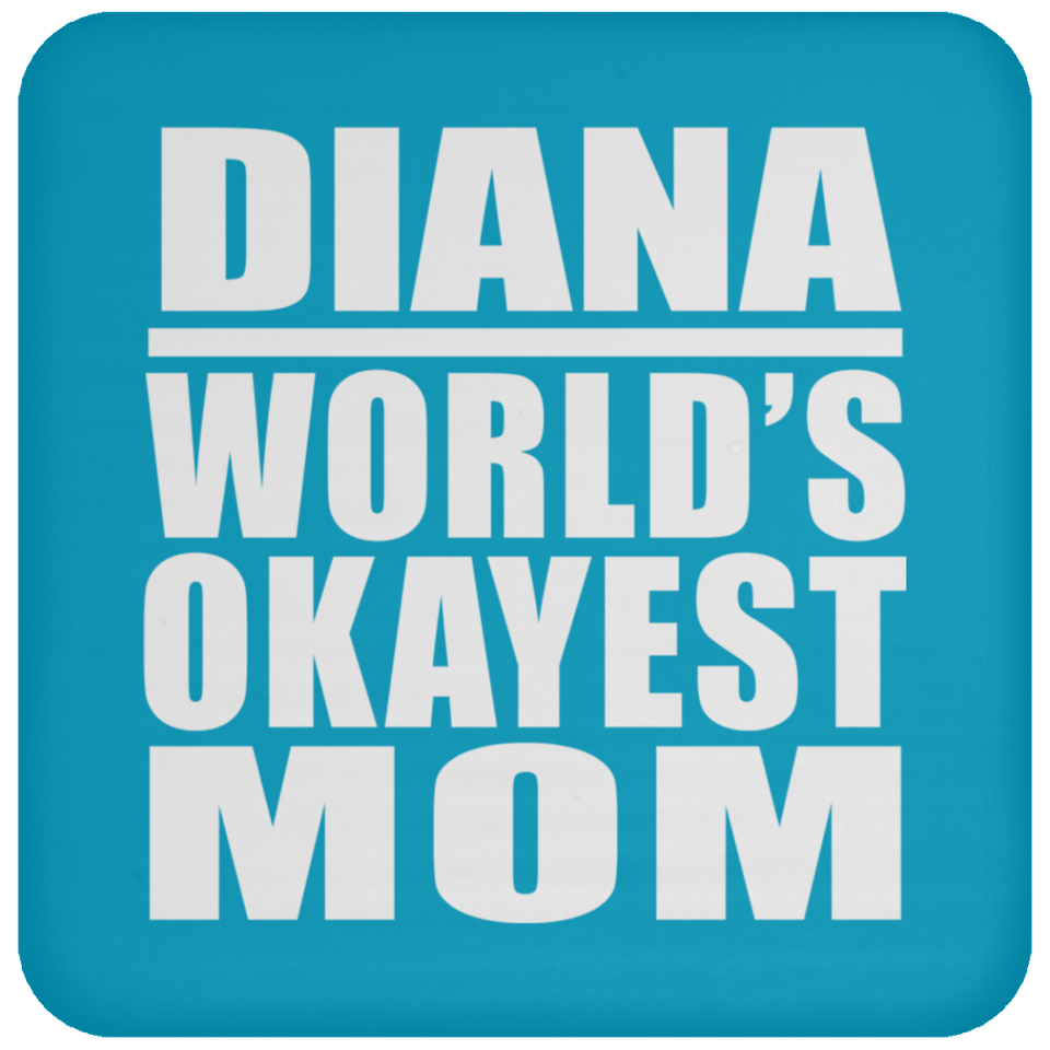 Diana World's Okayest Mom - Drink Coaster