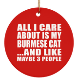 All I Care About Is My Burmese Cat - Circle Ornament