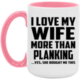 I Love My Wife More Than Planking - 15oz Accent Mug Pink