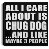All I Care About Is Chug Dog - Canvas Square