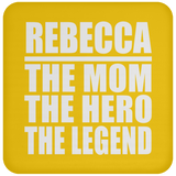Rebecca The Mom The Hero The Legend - Drink Coaster
