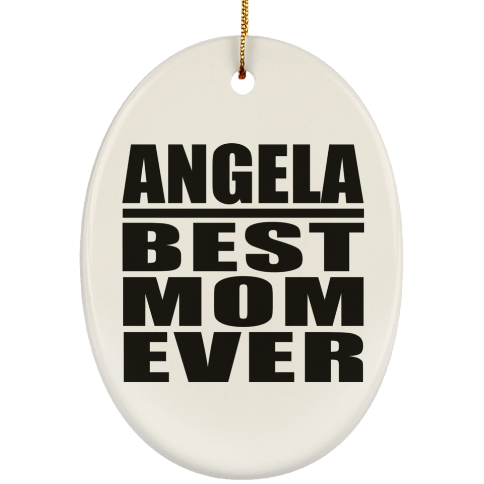 Angela Best Mom Ever - Oval Ornament