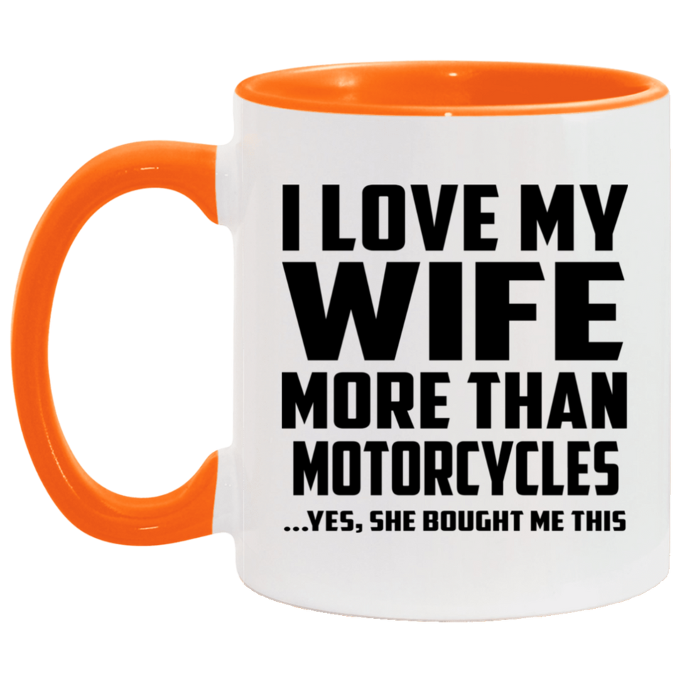 I Love My Wife More Than Motorcycles - 11oz Accent Mug Orange