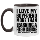I Love My Boyfriend More Than Learning A Foreign Language - 11oz Accent Mug Black