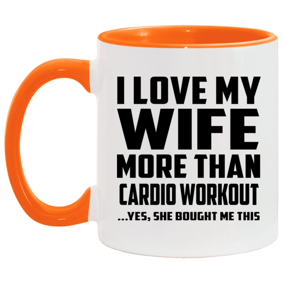 I Love My Wife More Than Cardio Workout - 11oz Accent Mug Orange
