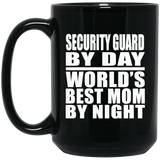 Security Guard By Day World's Best Mom By Night - 15 Oz Coffee Mug Black