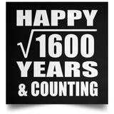 Happy 40th Anniversary Square Root of 1600 Years & Counting - Poster Square