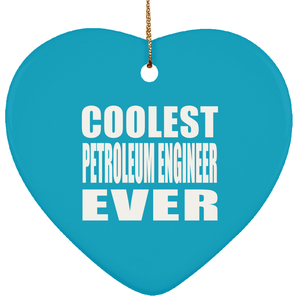 Coolest Petroleum Engineer Ever - Heart Ornament