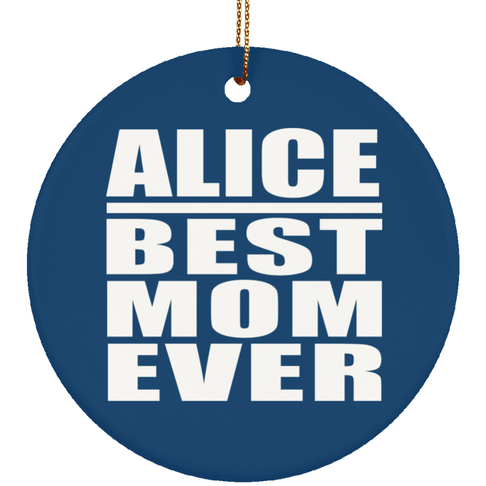 Alice Best Mom Ever - Circle Ornament