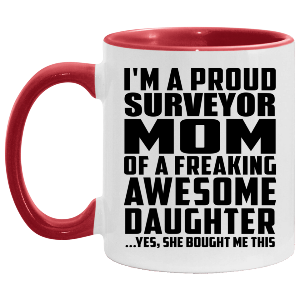 Proud Surveyor Mom Of Awesome Daughter - 11oz Accent Mug Red