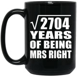 52nd Anniversary Square Root of 2704 Years of Being Mrs Right - 15oz Coffee Mug Black