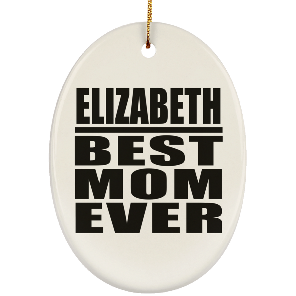 Elizabeth Best Mom Ever - Oval Ornament