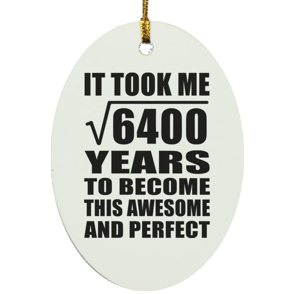 80th Birthday Took Square Root of 6400 Years To Awesome - Oval Ornament