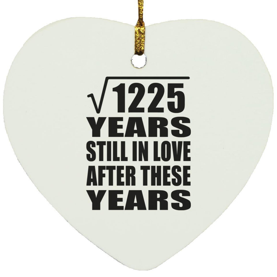35th Anniversary Square Root of 1225 Years Still In Love - Heart Ornament