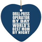 Drill-Press Operator By Day World's Best Mom By Night - Heart Ornament