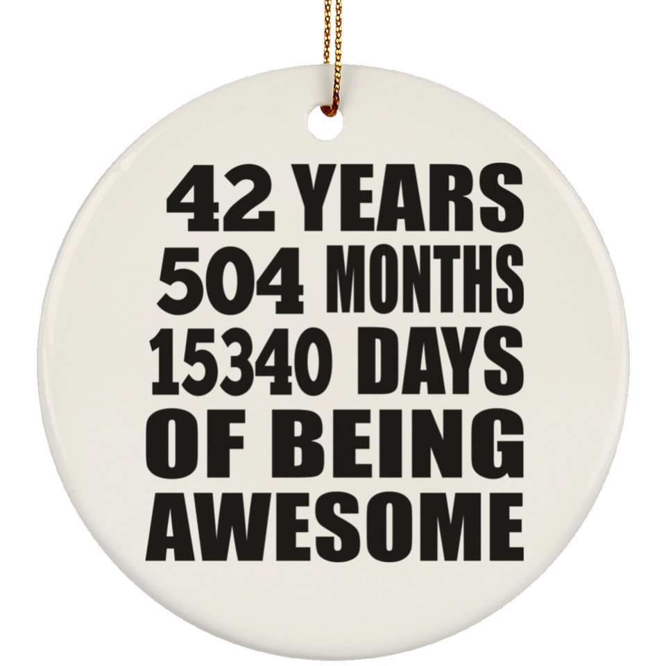 42nd Birthday 42 Years 504 Months 15340 Days Of Awesome - Circle Ornament