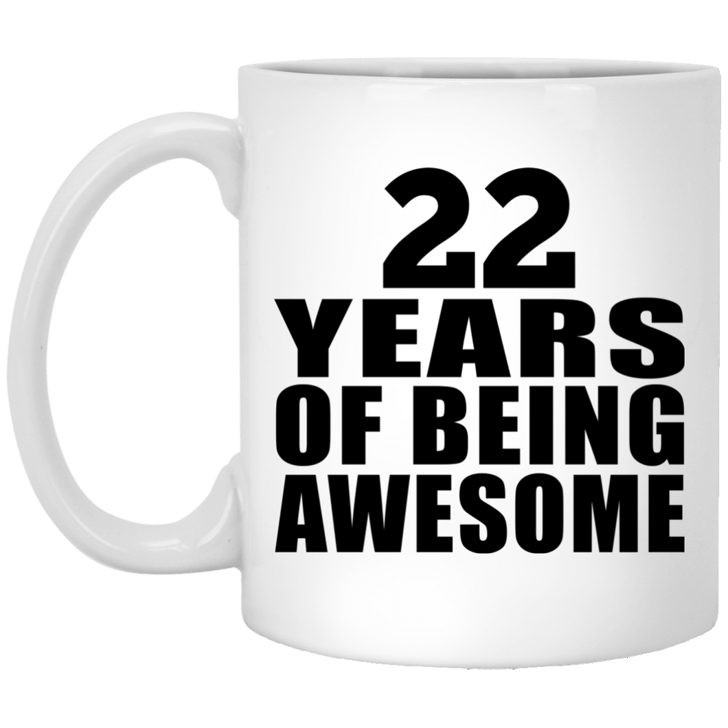 22nd Birthday 22 Years Of Being Awesome - 11 Oz Coffee Mug