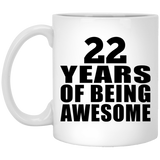 22nd Birthday 22 Years Of Being Awesome - 11 Oz Coffee Mug