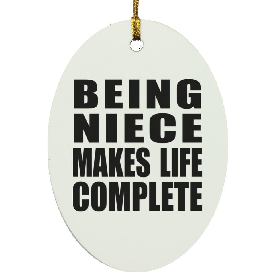 Being Niece Makes Life Complete - Oval Ornament