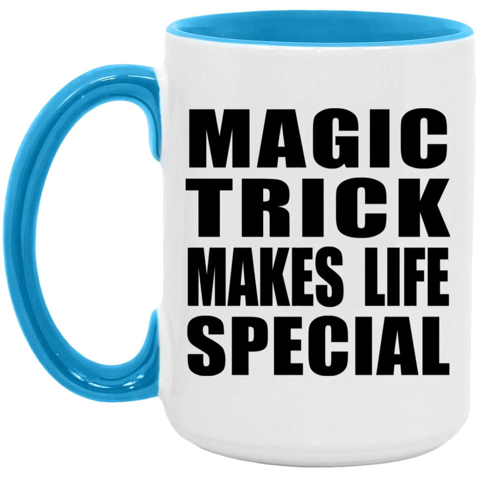 Magic Trick Makes Life Special - 15oz Accent Mug Blue