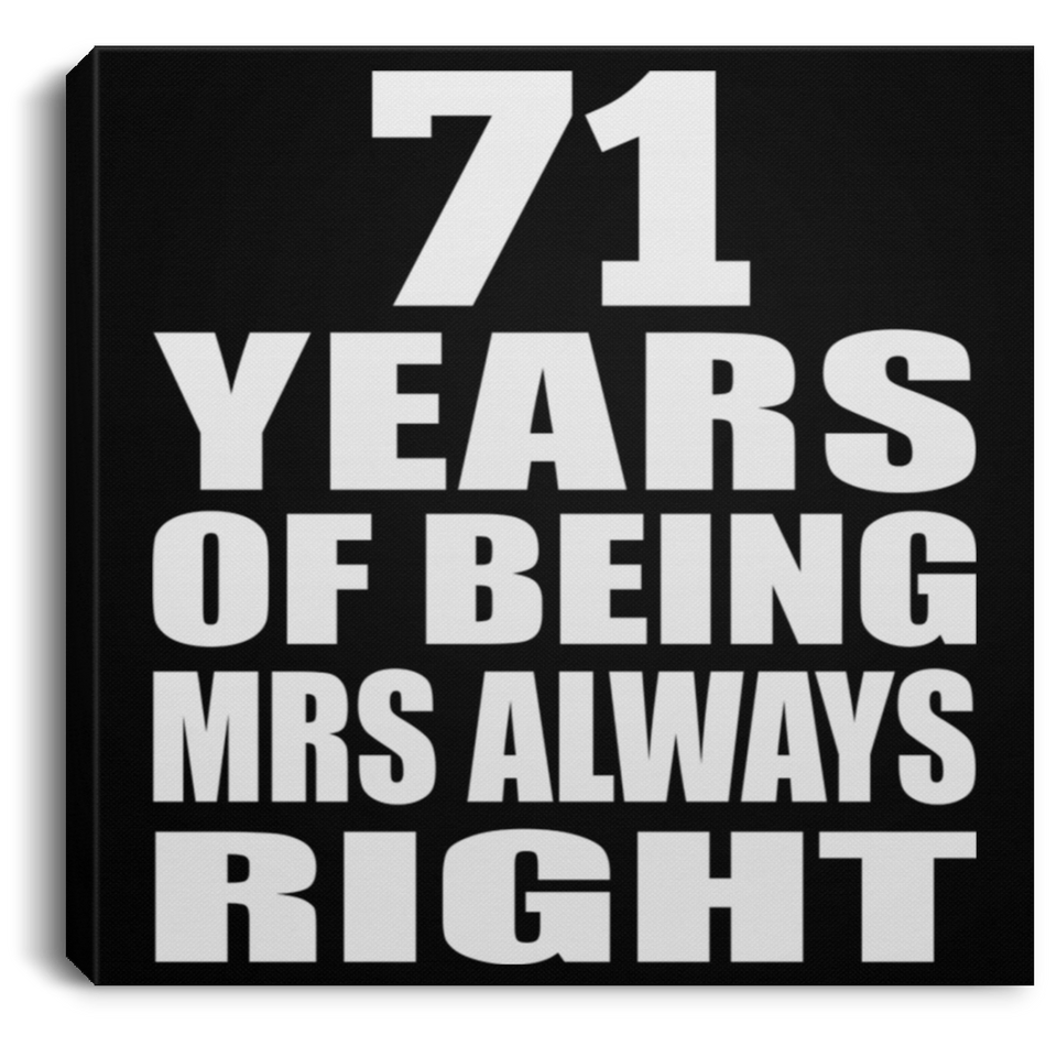 71st Anniversary 71 Years of Being Mrs Always Right - Canvas Square