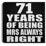 71st Anniversary 71 Years of Being Mrs Always Right - Canvas Square