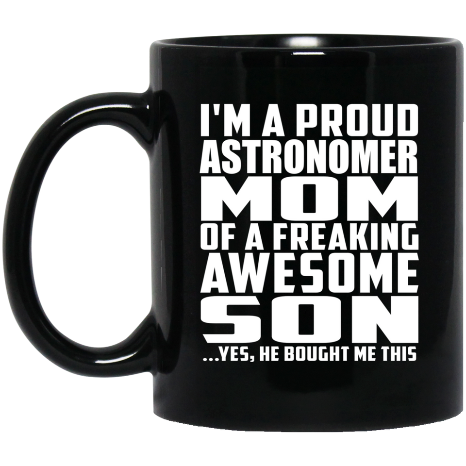 Proud Astronomer Mom Of Awesome Son - 11 Oz Coffee Mug Black