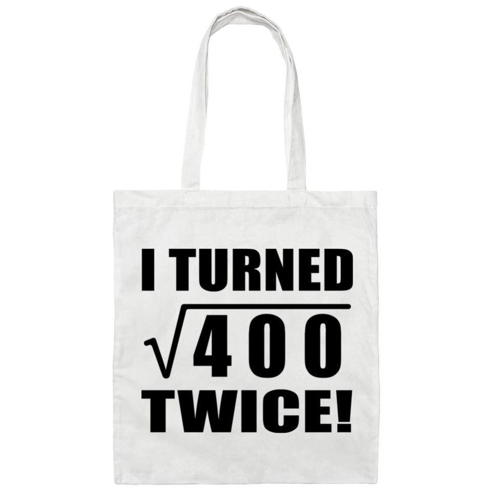 40th Birthday I Turned Square Root of 400 Twice - Tote Bag White