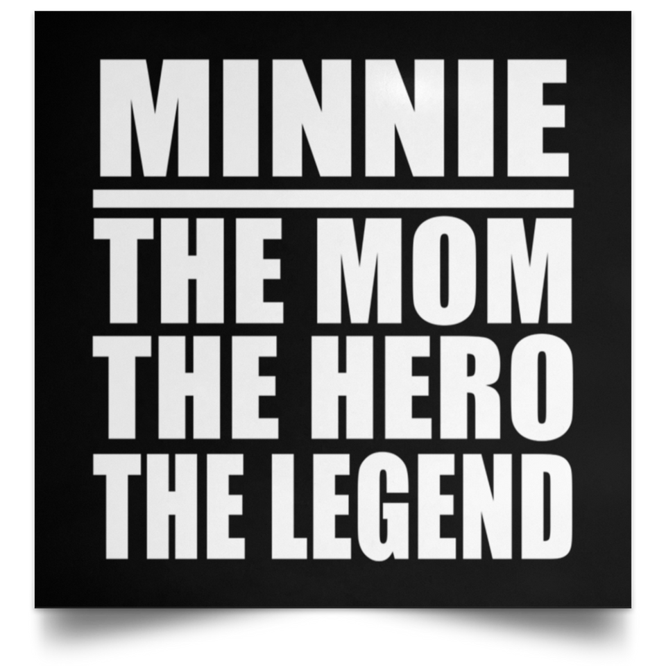 Minnie The Mom The Hero The Legend - Poster Square