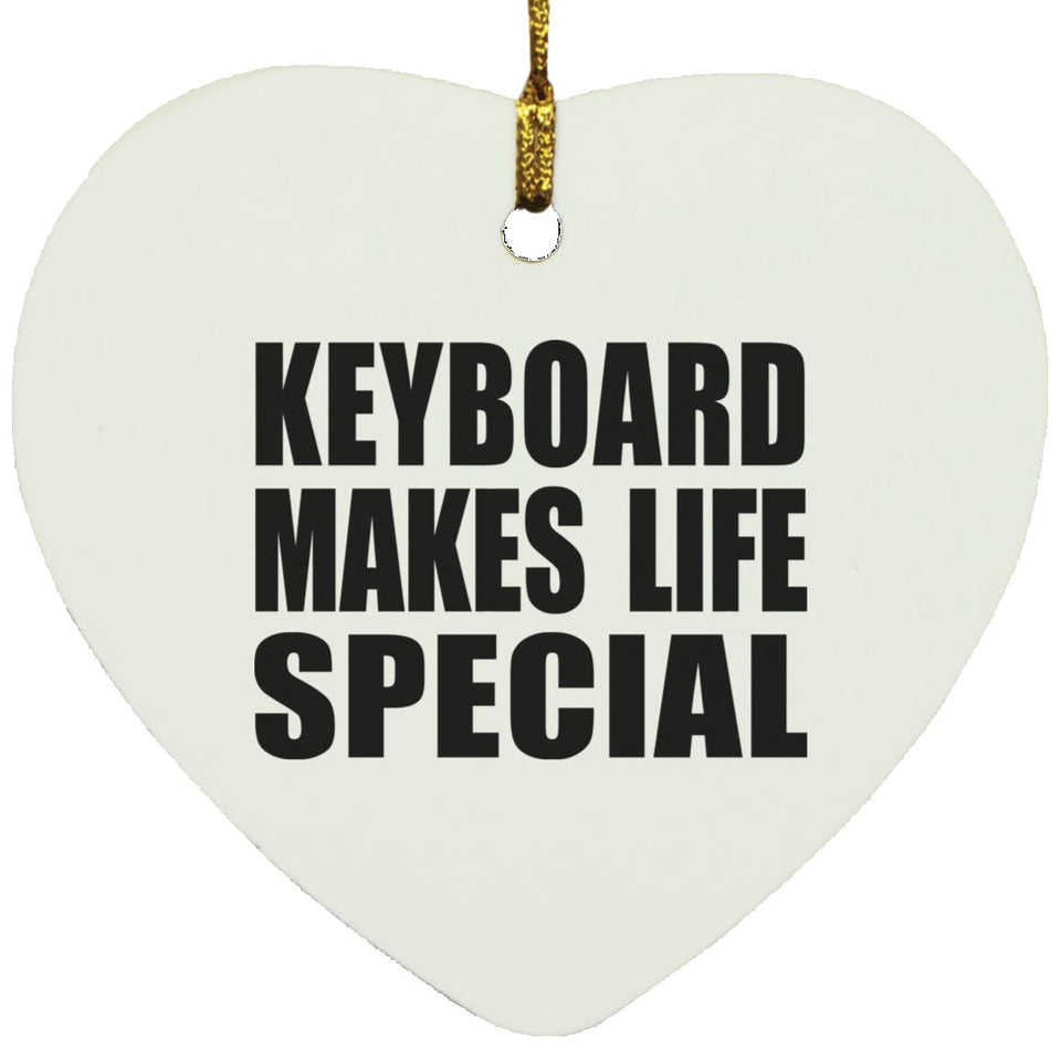 Keyboard Makes Life Special - Heart Ornament