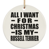 All I Want For Christmas Is My Russell Terrier - Circle Ornament